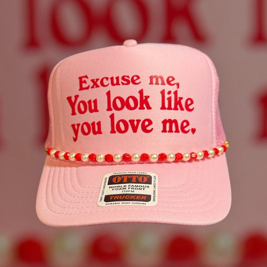 Excuse Me, You Look Like You Love Me Trucker Hat